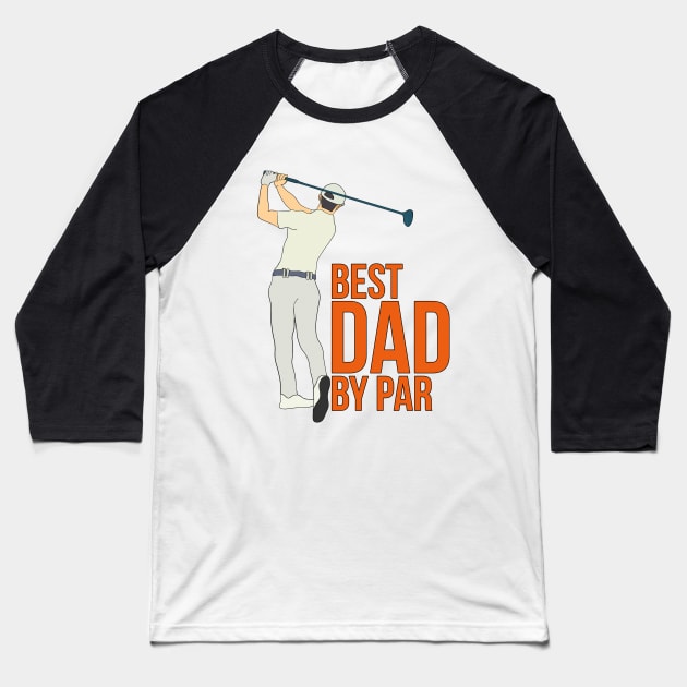 Best Dad By Par Baseball T-Shirt by DiegoCarvalho